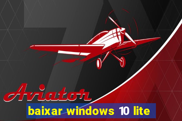 baixar windows 10 lite
